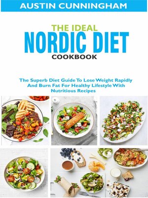 cover image of The Ideal Nordic Diet Cookbook; the Superb Diet Guide to Lose Weight Rapidly and Burn Fat For Healthy Lifestyle With Nutritious Recipes